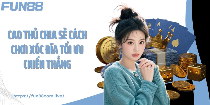 Cao thủ chia sẻ cách chơi xóc đĩa tối ưu chiến thắng