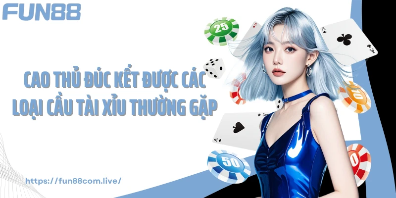 Cao thủ đúc kết được các loại cầu tài xỉu thường gặp